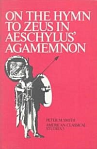 On the Hymn to Zeus in Aeschylus Agamemnon (Paperback)