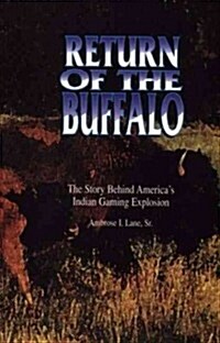 Return of the Buffalo: The Story Behind Americas Indian Gaming Explosion (Paperback)