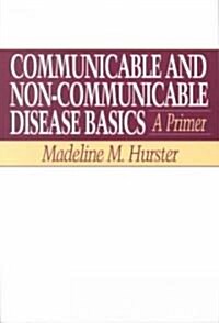 Communicable and Non-Communicable Disease Basics: A Primer (Paperback)