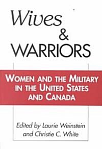 Wives and Warriors: Women and the Military in the United States and Canada (Paperback)