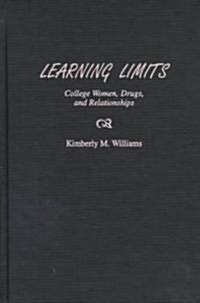 Learning Limits: College Women, Drugs, and Relationships (Hardcover)