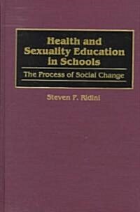 Health and Sexuality Education in Schools: The Process of Social Change (Hardcover)