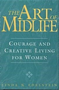 The Art of Midlife: Courage and Creative Living for Women (Hardcover)