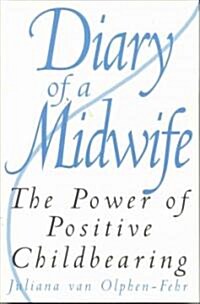 Diary of a Midwife: The Power of Positive Childbearing (Paperback)