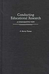 Conducting Educational Research: A Comparative View (Hardcover)