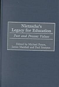 Nietzsches Legacy for Education: Past and Present Values (Hardcover)