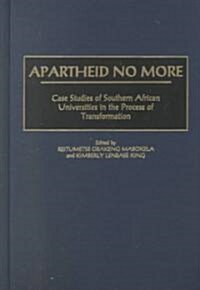 Apartheid No More: Case Studies of Southern African Universities in the Process of Transformation (Hardcover)