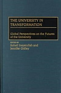 The University in Transformation: Global Perspectives on the Futures of the University (Hardcover)