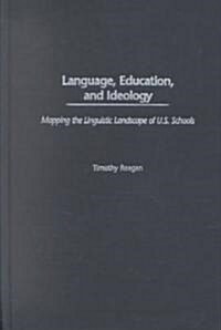 Language, Education, and Ideology: Mapping the Linguistic Landscape of U.S. Schools (Hardcover)