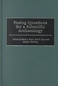 Posing Questions for a Scientific Archaeology (Hardcover)