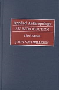 Applied Anthropology: An Introduction-- Third Edition (Hardcover, 3, Revised)