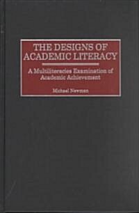 The Designs of Academic Literacy: A Multiliteracies Examination of Academic Achievement (Hardcover)