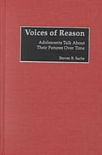 Voices of Reason: Adolescents Talk about Their Futures Over Time (Hardcover)