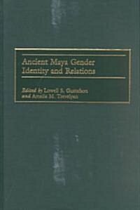 Ancient Maya Gender Identity and Relations (Hardcover)