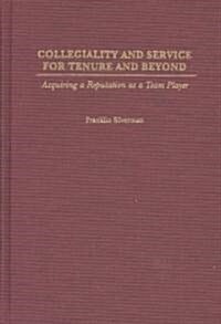 Collegiality and Service for Tenure and Beyond: Acquiring a Reputation as a Team Player (Hardcover)