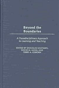 Beyond the Boundaries: A Transdisciplinary Approach to Learning and Teaching (Hardcover)