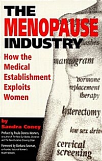 The Menopause Industry: How the Medical Establishment Exploits Women (Paperback, Us)