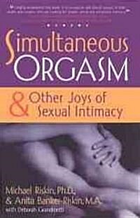 Simultaneous Orgasm: And Other Joys of Sexual Intimacy (Paperback)