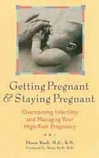 Getting Pregnant & Staying Pregnant: Overcoming Infertility and Managing Your High-Risk Pregnancy (Paperback, 3, Revised)