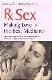 RX Sex: Making Love Is the Best Medicine (Paperback, 3)