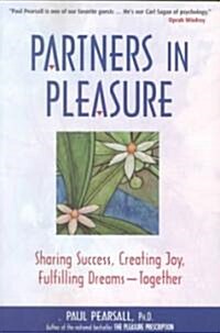 Partners in Pleasure: Sharing Success, Creating Joy, Fulfilling Dreams-Together (Paperback)