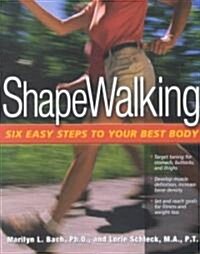 Shapewalking: Six Easy Steps to Your Best Body (Paperback, 2)