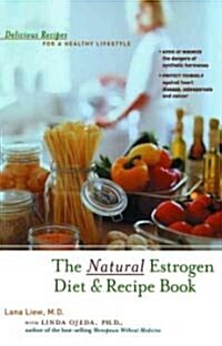 The Natural Estrogen Diet and Recipe Book: Delicious Recipes for a Healthy Lifestyle (Paperback, 2)