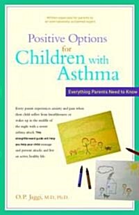 Positive Options for Children with Asthma: Everything Parents Need to Know (Paperback)