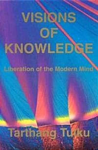 Visions of Knowledge: Liberation of the Modern Mind (Paperback)