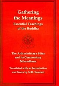 Gathering the Meanings: The Arthavinishchaya Sutra & Its Commentary (Paperback)