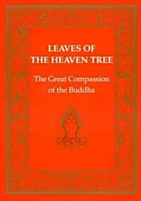 Leaves of the Heaven Tree: Great Compassion of the Buddha (Paperback)