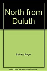 North from Duluth (Paperback)