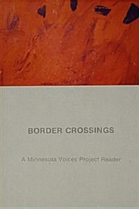 Border Crossings: A Minnesota Voices Project Reader (Paperback)