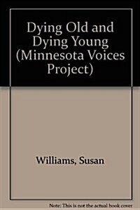 Dying Old and Dying Young (Paperback)