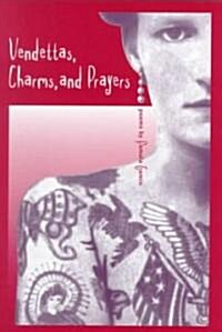 Vendettas, Charms, and Prayers: Poems (Paperback)