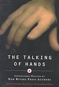 The Talking of Hands: Unpublished Writing by New Rivers Press Authors (Paperback)