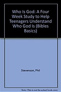 Who is God?: A Four Week Study to Help Teenagers Understand Who God is (Paperback)