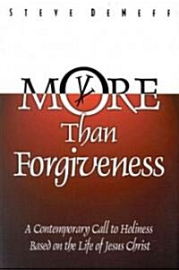 More Than Forgiveness: Following Jesus Into the Heart of Holiness (Paperback)