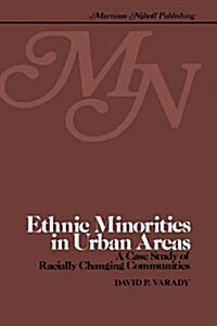 Ethnic Minorities in Urban Areas: A Case Study of Racially Changing Communities (Hardcover, 1979)