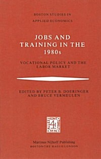 Jobs and Training in the 1980s: Vocational Policy and the Labor Market (Hardcover, 1981)