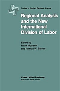 Regional Analysis and the New International Division of Labor: Applications of a Political Economy Approach (Hardcover, 1983)