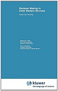 Decision Making in Child Welfare Services: Intake and Planning (Hardcover, 1984)