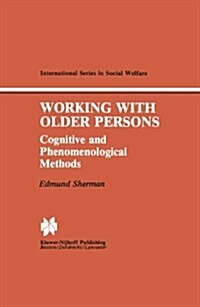 Working with Older Persons: Cognitive and Phenomenological Methods (Hardcover, 1984)