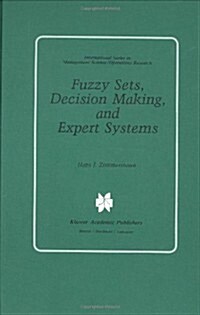 Fuzzy Sets, Decision Making, and Expert Systems (Hardcover, 1987)
