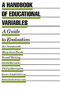 A Handbook of Educational Variables: A Guide to Evaluation (Hardcover, 1984)