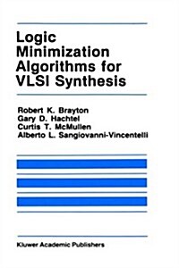 Logic Minimization Algorithms for VLSI Synthesis (Hardcover, 1984)