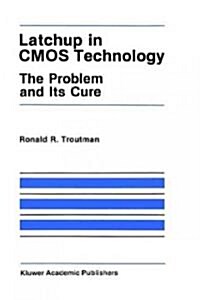 Latchup in CMOS Technology: The Problem and Its Cure (Hardcover, 1986)