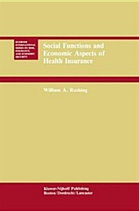 Social Functions and Economic Aspects of Health Insurance (Hardcover)