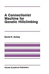 A Connectionist Machine for Genetic Hillclimbing (Hardcover)