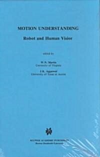 Motion Understanding: Robot and Human Vision (Hardcover, 1988)
